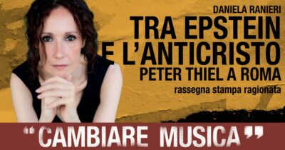 Copertina di Tra Epstein e l’Anticristo. “L’anima nera” Thiel sbarca a Roma. La rassegna stampa ragionata di Daniela Ranieri