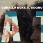 Copertina di “A tu lado”, il documentario che racconta le strade di L’Havana tra boxe e speranze: il tour nelle sale italiane