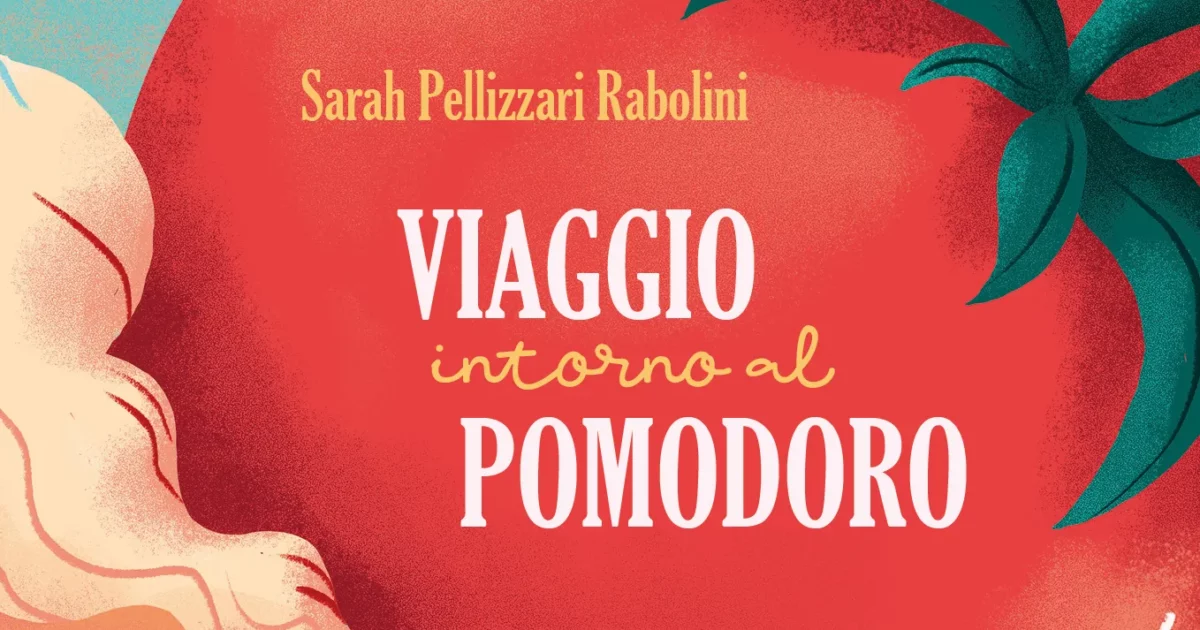 “Viaggio intorno al pomodoro”: il libro per bambini che racconta la sua vera storia (e perché fa bene alla salute)