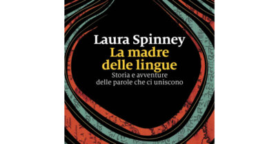 Copertina di ‘La madre delle lingue’, Laura Spinney ripercorre le strade di quell’antica lingua che chiamiamo indoeuropeo