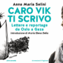 Copertina di Quindici anni dopo l’omicidio di Vittorio Arrigoni, nel libro “Caro Vik ti scrivo” le lettere di Anna Maria Selini dall’illusione di Oslo al genocidio a Gaza