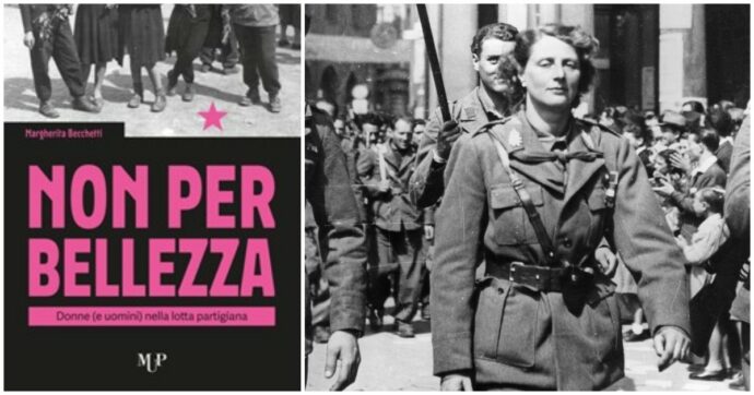 Non per bellezza, Margherita Becchetti dà voce alle partigiane silenziate nella Resistenza