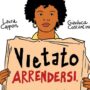 Copertina di ‘Vietato arrendersi’, il libro che raccoglie le storie di chi ha messo in gioco la vita per conquistare i propri diritti
