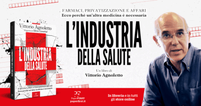 Copertina di Farmaci, privatizzazione e affari. Ecco perché un’altra medicina è necessaria: Agnoletto presenta il suo nuovo saggio edito da Paper First