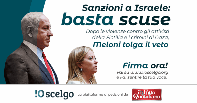 Sanzioni a Israele, basta scuse: il governo Meloni tolga il veto. Firma ora la petizione del Fatto Quotidiano