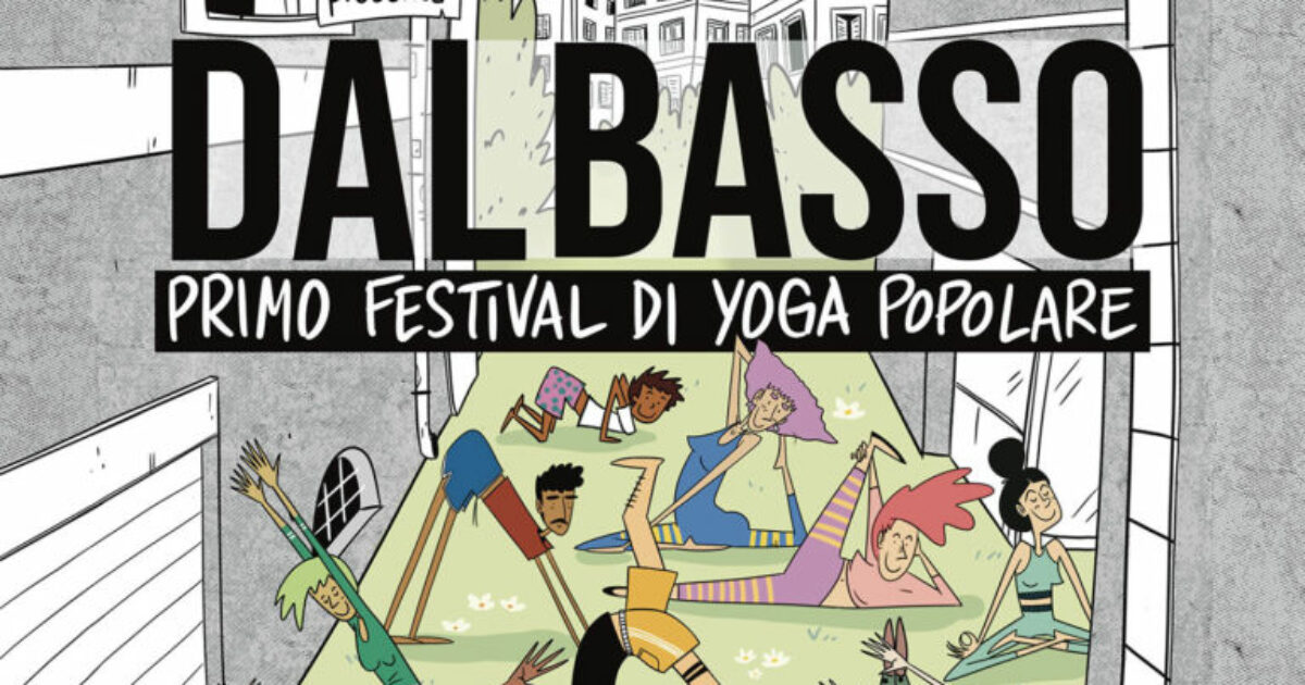 dal basso primo festival di yoga popolare a roma no alle logiche di mercato che lo rendono inaccessibile da Ilfattoquotidiano.it dal basso primo festival di yoga popolare a roma no alle logiche di mercato che lo rendono inaccessibile