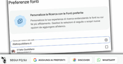 Copertina di Google ti permette di scegliere le tue “Fonti preferite”: ecco come selezionare Il Fatto Quotidiano in meno di un minuto