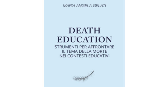 Death education, l’agile libro di Maria Angela Gelati sulla morte nei contesti educativi