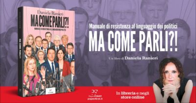 Copertina di Ma come parlano i politici? Daniela Ranieri smonta il linguaggio del potere in “Ma come parli?!” (Paper First)