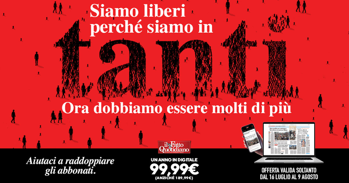 Siamo liberi perché siamo in tanti: ora dobbiamo essere molti di più. Abbonati al Fatto Quotidiano ad un prezzo speciale per un anno