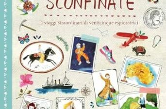 Copertina di “Troppe donne credono ancora di non poter esplorare il mondo da sole”: un libro sulle grandi pioniere per insegnare l’importanza del viaggio ai bambini
