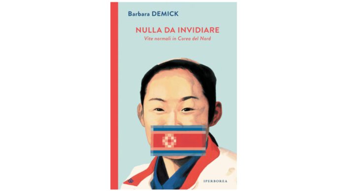 Nulla da invidiare, un saggio sulla vita in Corea del Nord tra fughe pianificate e paura di delazione