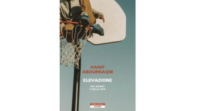 Copertina di ‘Elevazione. Del basket e della vita’ di Hanif Abdurraqib: la pallacanestro è molto più che un gioco
