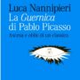 Copertina di Guernica tra venti di guerra e rischio oblio: il libro di Luca Nannipieri indaga il mito di Picasso e il destino dei classici dell’arte.