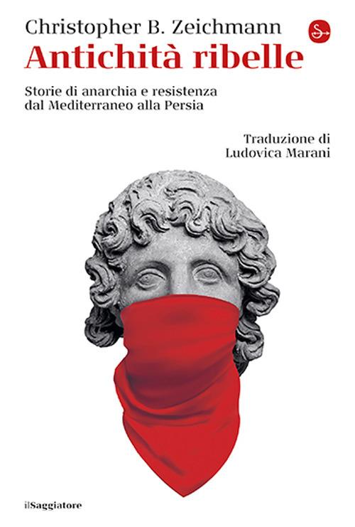 C’è un’ “Antichità ribelle” diversa dalle società che abbiamo studiato