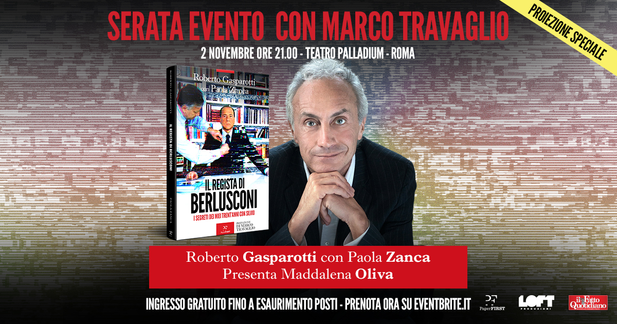il regista di berlusconi il 2 novembre a roma la serata speciale con travaglio oliva zanca e gasparotti da Ilfattoquotidiano.it il regista di berlusconi il 2 novembre a roma la serata speciale con travaglio oliva zanca e gasparotti
