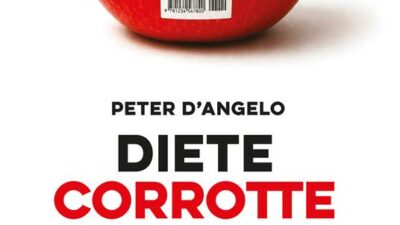 Copertina di “Gli studi sugli alimenti? Fatti apposta per manipolare le convinzioni delle persone su cosa fa bene e cosa fa male, chi paga la ricerca ne decide l’esito”: Diete corrotte, il nuovo libro di Peter D’Angelo